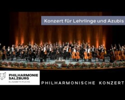 Konzert für Lehrlinge und Azubis · Philharmonie Salzburg · Elisabeth Fuchs Konzert für Lehrlinge und Azubis · Philharmonie Salzburg · Elisabeth Fuchs